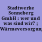Stadtwerke Sonneberg GmbH : wer und was sind wir? ; Wärmeversorgung Sonneberg