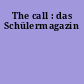 The call : das Schülermagazin
