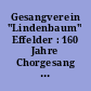 Gesangverein "Lindenbaum" Effelder : 160 Jahre Chorgesang in Effelder ; 60 Jahre gemischter Chor ; Festveranstaltung u. Chronik 13. Mai 2006 Kulturhaus Effelder