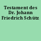 Testament des Dr. Johann Friedrich Schütz