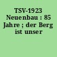 TSV-1923 Neuenbau : 85 Jahre ; der Berg ist unser