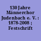 130 Jahre Männerchor Judenbach e. V. : 1878-2008 ; Festschrift