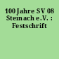 100 Jahre SV 08 Steinach e.V. : Festschrift