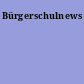 Bürgerschulnews