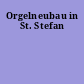 Orgelneubau in St. Stefan