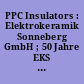 PPC Insulators : Elektrokeramik Sonneberg GmbH ; 50 Jahre EKS Sonneberg ; Bauzeit von: 1958-1963 - Produktionsaufnahme: 1963-Produktion 2013