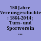 150 Jahre Vereinsgeschichte : 1864-2014 ; Turn- und Sportverein 1864 Mengersgereuth-Hämmern e.V.
