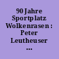 90 Jahre Sportplatz Wolkenrasen : Peter Leutheuser aus Sonneberg schaut in die Vergangenheit