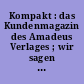 Kompakt : das Kundenmagazin des Amadeus Verlages ; wir sagen Danke für gemeinsame 20 Jahre