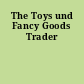 The Toys und Fancy Goods Trader