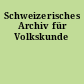 Schweizerisches Archiv für Volkskunde
