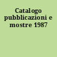 Catalogo pubblicazioni e mostre 1987