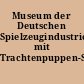 Museum der Deutschen Spielzeugindustrie mit Trachtenpuppen-Sammlung