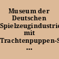 Museum der Deutschen Spielzeugindustrie mit Trachtenpuppen-Sammlung : Festschrift zur Einweihung des Museums der Deutschen Spielzeugindustrie in Neustadt b. Coburg