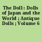 The Doll : Dolls of Japan and the World ; Antique Dolls ; Volume 6