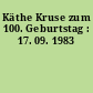 Käthe Kruse zum 100. Geburtstag : 17. 09. 1983