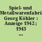 Spiel- und Metallwarenfabrik Georg Köhler : Anzeige 1942 ; 1943 ; 1948 ; 1951 ; 1954 ; 1958