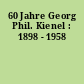 60 Jahre Georg Phil. Kienel : 1898 - 1958