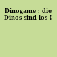 Dinogame : die Dinos sind los !