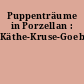 Puppenträume in Porzellan : Käthe-Kruse-Goebel-Figuren