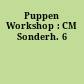Puppen Workshop : CM Sonderh. 6