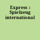 Express : Spielzeug international