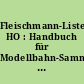 Fleischmann-Liste HO : Handbuch für Modellbahn-Sammler ; Grundmodelle und Modell-Varianten, Herstellungszeiten, aktuelle Preise