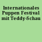 Internationales Puppen Festival mit Teddy-Schau