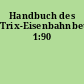 Handbuch des Trix-Eisenbahnbetriebs 1:90