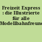 Freizeit Express : die Illustrierte für alle Modellbahnfreunde