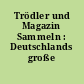 Trödler und Magazin Sammeln : Deutschlands große Sammlerzeitschrift