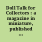 Doll Talk for Collectors : a magazine in miniature, published for doll enthusiasts