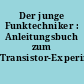 Der junge Funktechniker : Anleitungsbuch zum Transistor-Experimentier-Baukasten