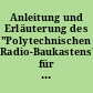Anleitung und Erläuterung des "Polytechnischen Radio-Baukastens" für einen Einkreis-Rundfunk-Empfänger mit Transistoren