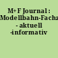 M+F Journal : Modellbahn-Fachzeitschrift - aktuell -informativ