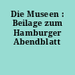 Die Museen : Beilage zum Hamburger Abendblatt