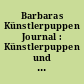 Barbaras Künstlerpuppen Journal : Künstlerpuppen und Puppenkünstler stellen sich vor