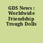 GDS News : Worldwide Friendship Trough Dolls