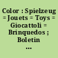Color : Spielzeug = Jouets = Toys = Giocattoli = Brinquedos ; Boletin Informativo del "Grupo Brotons" - IBI (Alicante)