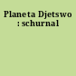 Planeta Djetswo : schurnal