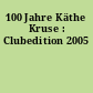100 Jahre Käthe Kruse : Clubedition 2005
