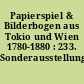 Papierspiel & Bilderbogen aus Tokio und Wien 1780-1880 : 233. Sonderausstellung