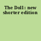 The Doll : new shorter edition