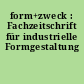 form+zweck : Fachzeitschrift für industrielle Formgestaltung
