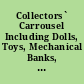 Collectors` Carrousel Including Dolls, Toys, Mechanical Banks, Hollywood And RocḱńRoll Memorabilia : Tuesday, June 22, 1993