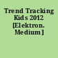 Trend Tracking Kids 2012 [Elektron. Medium]