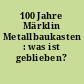 100 Jahre Märklin Metallbaukasten : was ist geblieben?