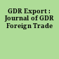 GDR Export : Journal of GDR Foreign Trade