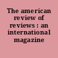 The american review of reviews : an international magazine