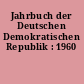 Jahrbuch der Deutschen Demokratischen Republik : 1960